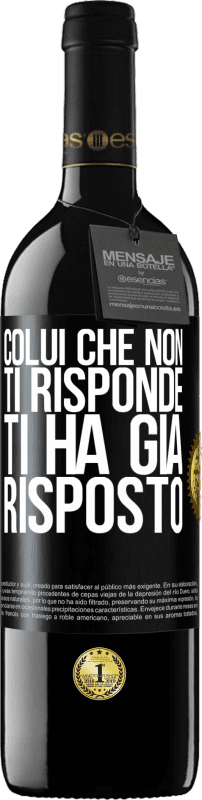 39,95 € Spedizione Gratuita | Vino rosso Edizione RED MBE Riserva Colui che non ti risponde, ti ha già risposto Etichetta Nera. Etichetta personalizzabile Riserva 12 Mesi Raccogliere 2015 Tempranillo