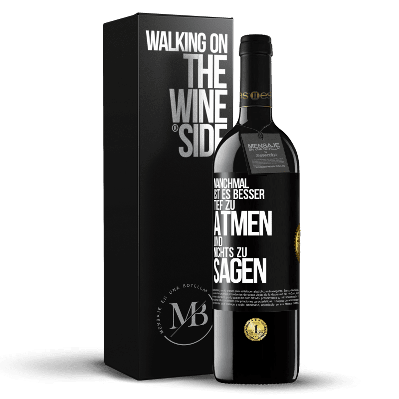 39,95 € Kostenloser Versand | Rotwein RED Ausgabe MBE Reserve Manchmal ist es besser, tief zu atmen und nichts zu sagen Schwarzes Etikett. Anpassbares Etikett Reserve 12 Monate Ernte 2015 Tempranillo