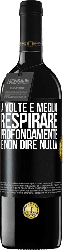 39,95 € Spedizione Gratuita | Vino rosso Edizione RED MBE Riserva A volte è meglio respirare profondamente e non dire nulla Etichetta Nera. Etichetta personalizzabile Riserva 12 Mesi Raccogliere 2016 Tempranillo