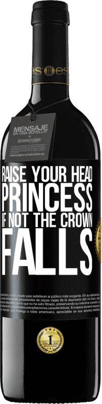 39,95 € | Red Wine RED Edition MBE Reserve Raise your head, princess. If not the crown falls Black Label. Customizable label Reserve 12 Months Harvest 2015 Tempranillo