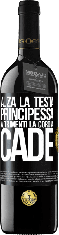 «Alza la testa, principessa. Altrimenti la corona cade» Edizione RED MBE Riserva