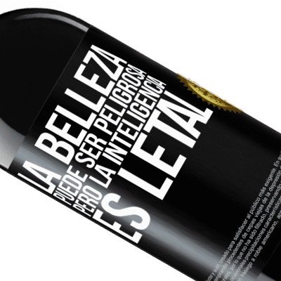 Expresiones Únicas y Personales. «La belleza puede ser peligrosa, pero la inteligencia es letal» Edición RED MBE Reserva