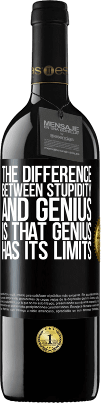 39,95 € Free Shipping | Red Wine RED Edition MBE Reserve The difference between stupidity and genius, is that genius has its limits Black Label. Customizable label Reserve 12 Months Harvest 2014 Tempranillo