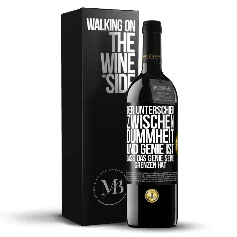 39,95 € Kostenloser Versand | Rotwein RED Ausgabe MBE Reserve Der Unterschied zwischen Dummheit und Genie ist, dass das Genie seine Grenzen hat Schwarzes Etikett. Anpassbares Etikett Reserve 12 Monate Ernte 2015 Tempranillo