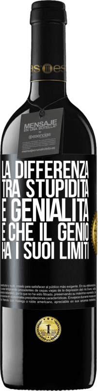 «La differenza tra stupidità e genialità è che il genio ha i suoi limiti» Edizione RED MBE Riserva