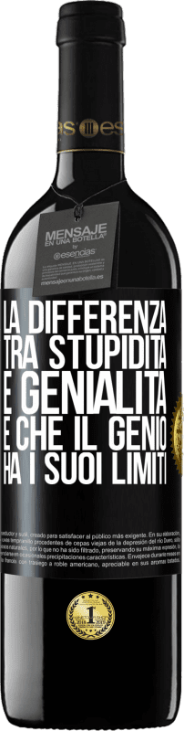 39,95 € Spedizione Gratuita | Vino rosso Edizione RED MBE Riserva La differenza tra stupidità e genialità è che il genio ha i suoi limiti Etichetta Nera. Etichetta personalizzabile Riserva 12 Mesi Raccogliere 2016 Tempranillo
