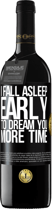 39,95 € Free Shipping | Red Wine RED Edition MBE Reserve I fall asleep early to dream you more time Black Label. Customizable label Reserve 12 Months Harvest 2016 Tempranillo