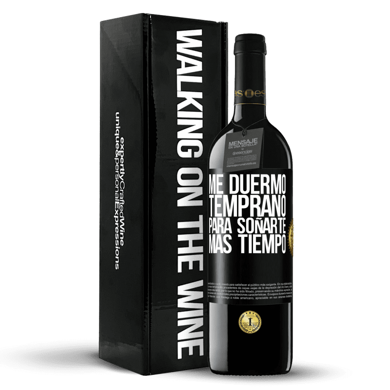 39,95 € Envío gratis | Vino Tinto Edición RED MBE Reserva Me duermo temprano para soñarte más tiempo Etiqueta Negra. Etiqueta personalizable Reserva 12 Meses Cosecha 2015 Tempranillo