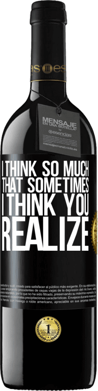 39,95 € Free Shipping | Red Wine RED Edition MBE Reserve I think so much that sometimes I think you realize Black Label. Customizable label Reserve 12 Months Harvest 2016 Tempranillo