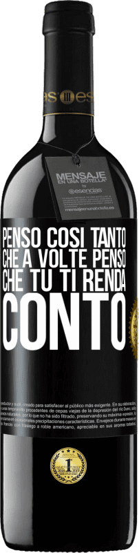 39,95 € | Vino rosso Edizione RED MBE Riserva Penso così tanto che a volte penso che tu ti renda conto Etichetta Nera. Etichetta personalizzabile Riserva 12 Mesi Raccogliere 2015 Tempranillo