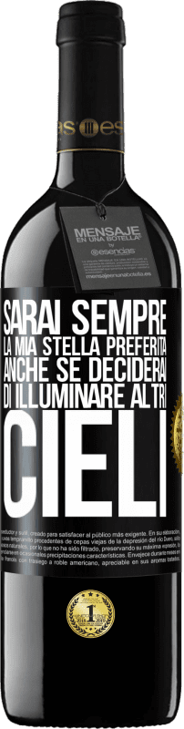 39,95 € | Vino rosso Edizione RED MBE Riserva Sarai sempre la mia stella preferita, anche se deciderai di illuminare altri cieli Etichetta Nera. Etichetta personalizzabile Riserva 12 Mesi Raccogliere 2015 Tempranillo