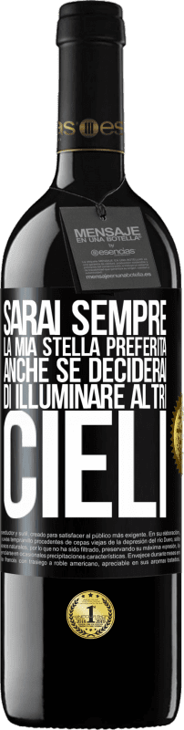 «Sarai sempre la mia stella preferita, anche se deciderai di illuminare altri cieli» Edizione RED MBE Riserva