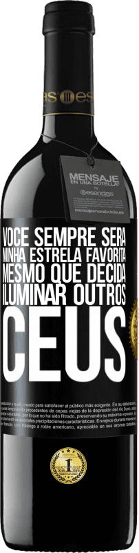 Envio grátis | Vinho tinto Edição RED MBE Reserva Você sempre será minha estrela favorita, mesmo que decida iluminar outros céus Etiqueta Preta. Etiqueta personalizável Reserva 12 Meses Colheita 2014 Tempranillo