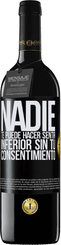 39,95 € | Vino Tinto Edición RED MBE Reserva Nadie te puede hacer sentir inferior sin tu consentimiento Etiqueta Negra. Etiqueta personalizable Reserva 12 Meses Cosecha 2015 Tempranillo