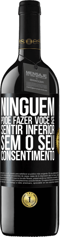 39,95 € Envio grátis | Vinho tinto Edição RED MBE Reserva Ninguém pode fazer você se sentir inferior sem o seu consentimento Etiqueta Preta. Etiqueta personalizável Reserva 12 Meses Colheita 2016 Tempranillo