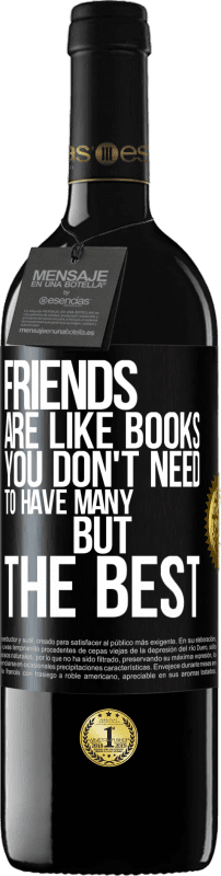 «友達は本のようなものです。あなたは多くを持っている必要はありませんが、最高の» REDエディション MBE 予約する