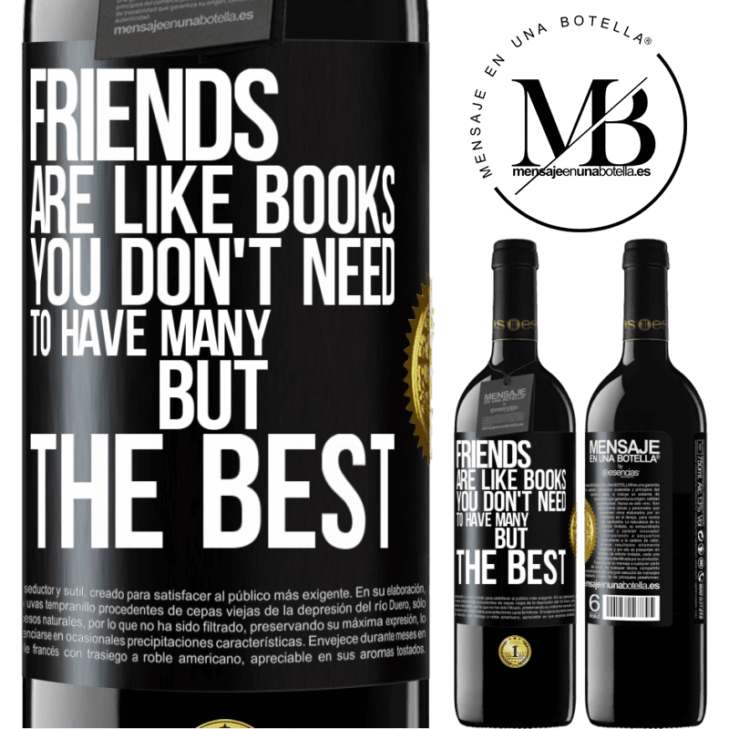 39,95 € Free Shipping | Red Wine RED Edition MBE Reserve Friends are like books. You don't need to have many, but the best Black Label. Customizable label Reserve 12 Months Harvest 2015 Tempranillo