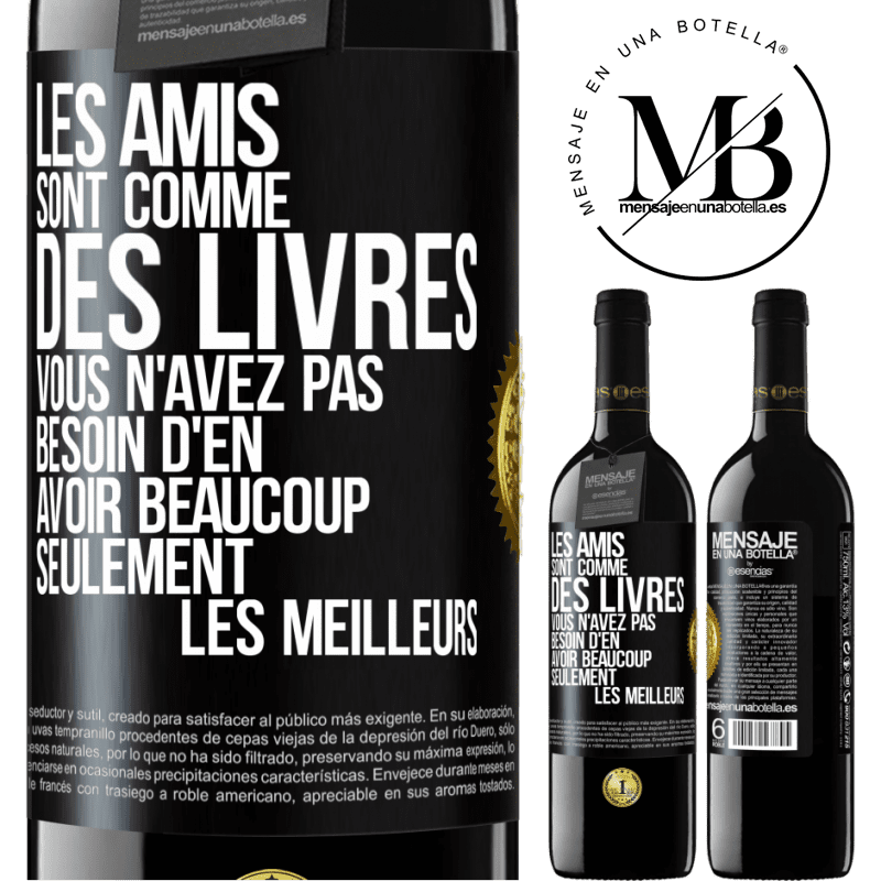 39,95 € Envoi gratuit | Vin rouge Édition RED MBE Réserve Les amis sont comme des livres. Vous n'avez pas besoin d'en avoir beaucoup, seulement les meilleurs Étiquette Noire. Étiquette personnalisable Réserve 12 Mois Récolte 2015 Tempranillo