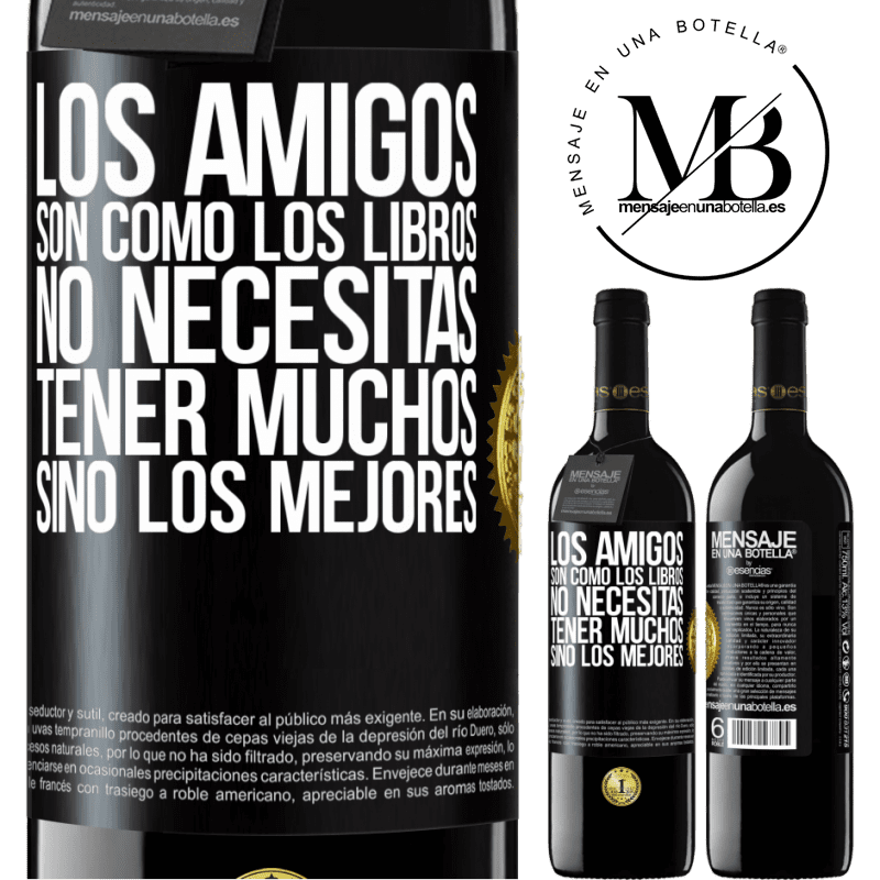 39,95 € Envío gratis | Vino Tinto Edición RED MBE Reserva Los amigos son como los libros. No necesitas tener muchos, sino los mejores Etiqueta Negra. Etiqueta personalizable Reserva 12 Meses Cosecha 2015 Tempranillo