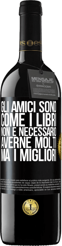 39,95 € Spedizione Gratuita | Vino rosso Edizione RED MBE Riserva Gli amici sono come i libri. Non è necessario averne molti, ma i migliori Etichetta Nera. Etichetta personalizzabile Riserva 12 Mesi Raccogliere 2014 Tempranillo