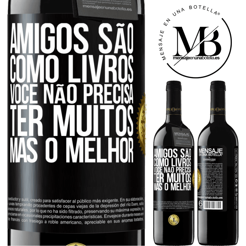 39,95 € Envio grátis | Vinho tinto Edição RED MBE Reserva Amigos são como livros. Você não precisa ter muitos, mas o melhor Etiqueta Preta. Etiqueta personalizável Reserva 12 Meses Colheita 2015 Tempranillo