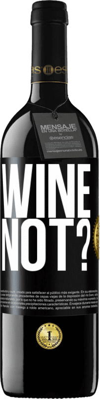 39,95 € | 红酒 RED版 MBE 预订 Wine not? 黑标. 可自定义的标签 预订 12 个月 收成 2015 Tempranillo