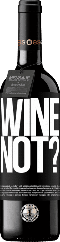 39,95 € | Vin rouge Édition RED MBE Réserve Wine not? Étiquette Noire. Étiquette personnalisable Réserve 12 Mois Récolte 2014 Tempranillo