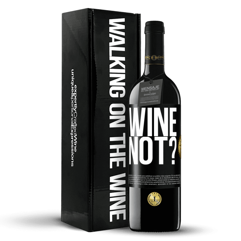 39,95 € Envío gratis | Vino Tinto Edición RED MBE Reserva Wine not? Etiqueta Negra. Etiqueta personalizable Reserva 12 Meses Cosecha 2015 Tempranillo