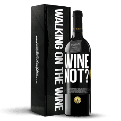 «Wine not?» Edición RED MBE Reserva