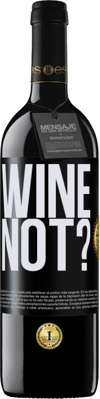 39,95 € | Rotwein RED Ausgabe MBE Reserve Wine not? Schwarzes Etikett. Anpassbares Etikett Reserve 12 Monate Ernte 2014 Tempranillo
