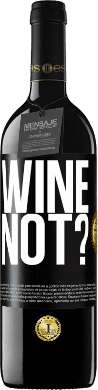 39,95 € | Vino rosso Edizione RED MBE Riserva Wine not? Etichetta Nera. Etichetta personalizzabile Riserva 12 Mesi Raccogliere 2014 Tempranillo