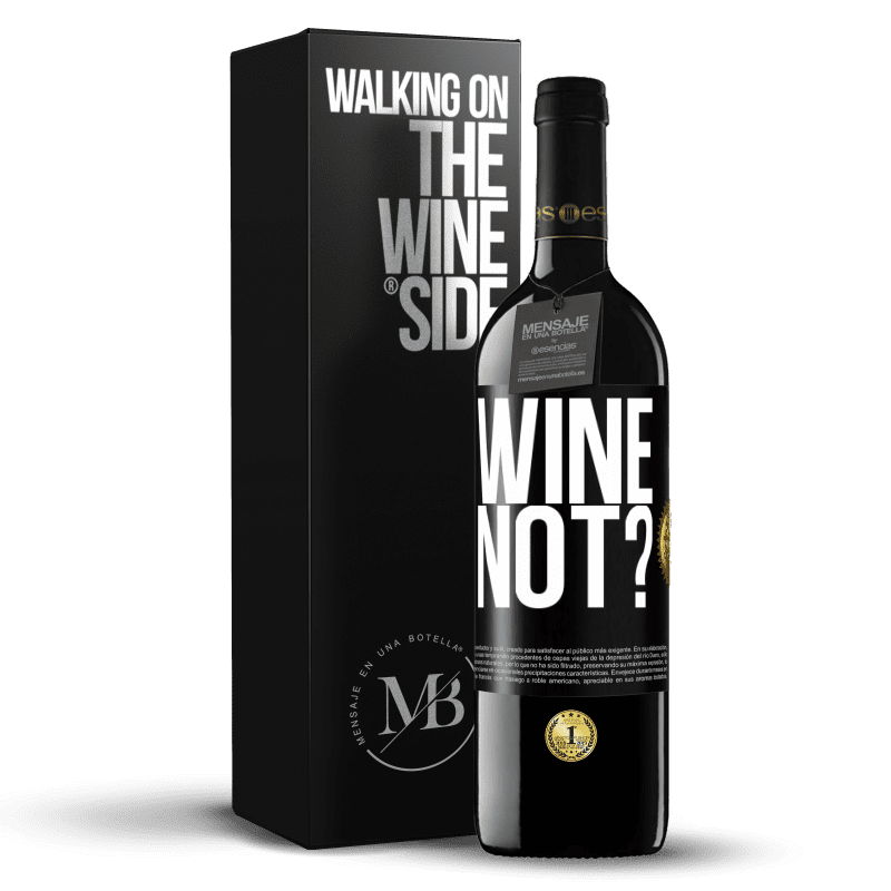39,95 € Spedizione Gratuita | Vino rosso Edizione RED MBE Riserva Wine not? Etichetta Nera. Etichetta personalizzabile Riserva 12 Mesi Raccogliere 2016 Tempranillo