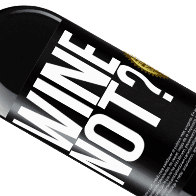 Espressioni Uniche e Personali. «Wine not?» Edizione RED MBE Riserva