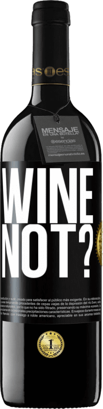 39,95 € | Vinho tinto Edição RED MBE Reserva Wine not? Etiqueta Preta. Etiqueta personalizável Reserva 12 Meses Colheita 2014 Tempranillo