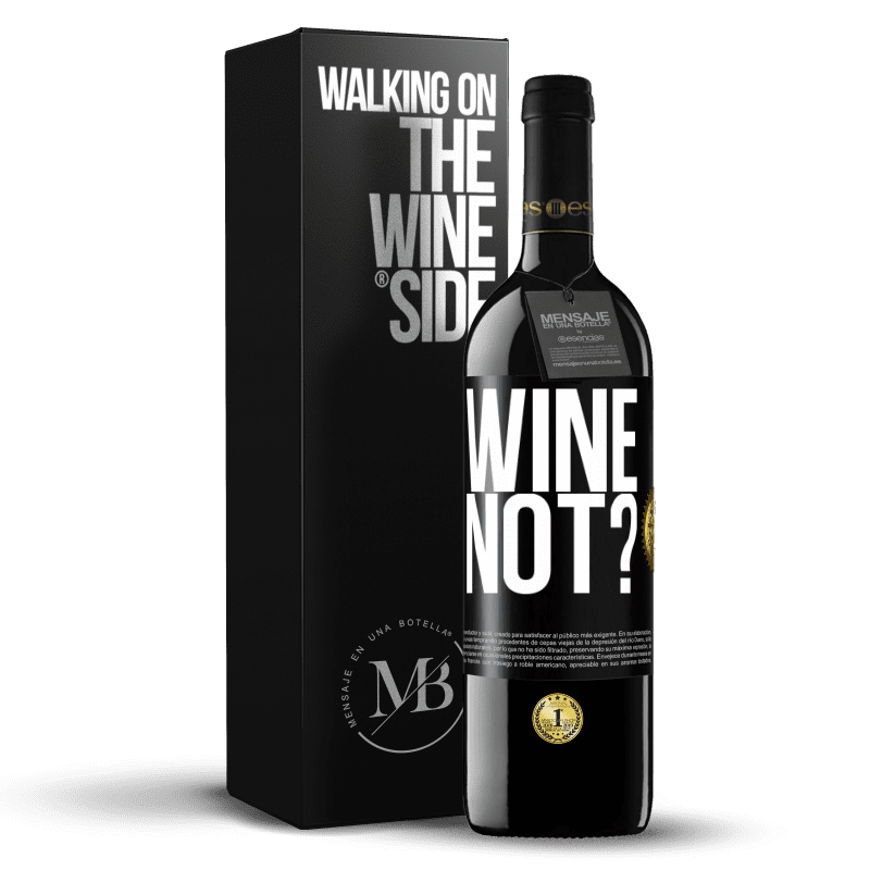 39,95 € Envio grátis | Vinho tinto Edição RED MBE Reserva Wine not? Etiqueta Preta. Etiqueta personalizável Reserva 12 Meses Colheita 2015 Tempranillo