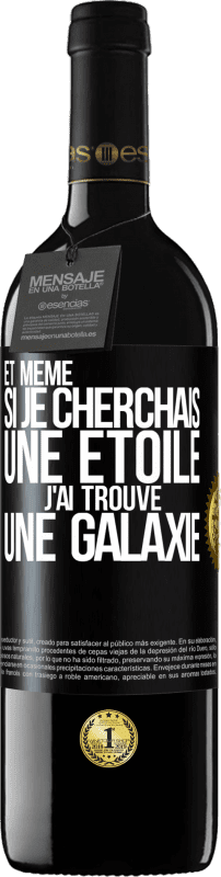 39,95 € | Vin rouge Édition RED MBE Réserve Et même si je cherchais une étoile, j'ai trouvé une galaxie Étiquette Noire. Étiquette personnalisable Réserve 12 Mois Récolte 2015 Tempranillo