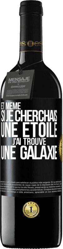 «Et même si je cherchais une étoile, j'ai trouvé une galaxie» Édition RED MBE Réserve