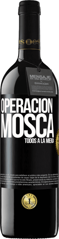 39,95 € | Vino Tinto Edición RED MBE Reserva Operación mosca … todos a la mierda Etiqueta Negra. Etiqueta personalizable Reserva 12 Meses Cosecha 2015 Tempranillo