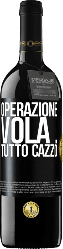 39,95 € | Vino rosso Edizione RED MBE Riserva Operazione vola ... tutto cazzo Etichetta Nera. Etichetta personalizzabile Riserva 12 Mesi Raccogliere 2014 Tempranillo