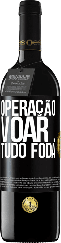 39,95 € | Vinho tinto Edição RED MBE Reserva Operação voar ... tudo foda Etiqueta Preta. Etiqueta personalizável Reserva 12 Meses Colheita 2014 Tempranillo