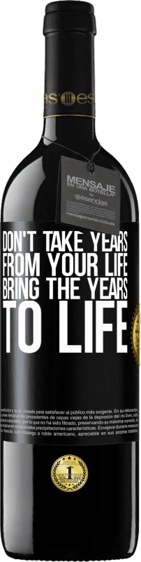 39,95 € Free Shipping | Red Wine RED Edition MBE Reserve Don't take years from your life, bring the years to life Black Label. Customizable label Reserve 12 Months Harvest 2016 Tempranillo