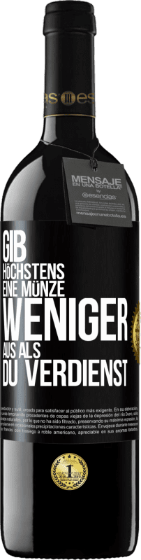 39,95 € Kostenloser Versand | Rotwein RED Ausgabe MBE Reserve Gib höchstens eine Münze weniger aus als du verdienst Schwarzes Etikett. Anpassbares Etikett Reserve 12 Monate Ernte 2016 Tempranillo