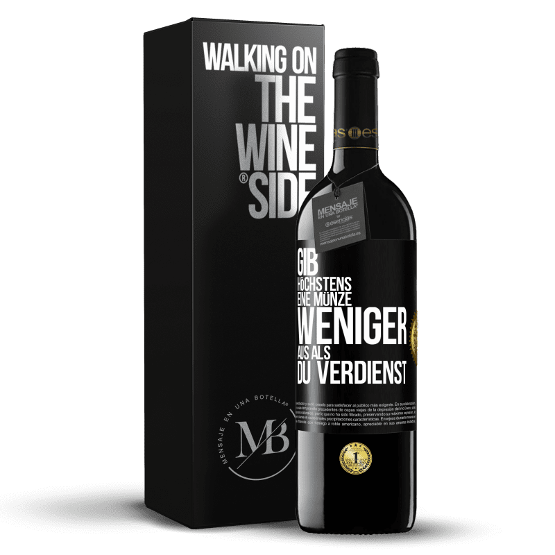 39,95 € Kostenloser Versand | Rotwein RED Ausgabe MBE Reserve Gib höchstens eine Münze weniger aus als du verdienst Schwarzes Etikett. Anpassbares Etikett Reserve 12 Monate Ernte 2016 Tempranillo