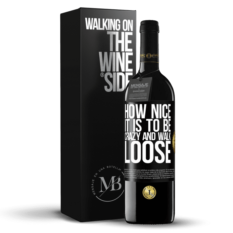 39,95 € Free Shipping | Red Wine RED Edition MBE Reserve How nice it is to be crazy and walk loose Black Label. Customizable label Reserve 12 Months Harvest 2014 Tempranillo
