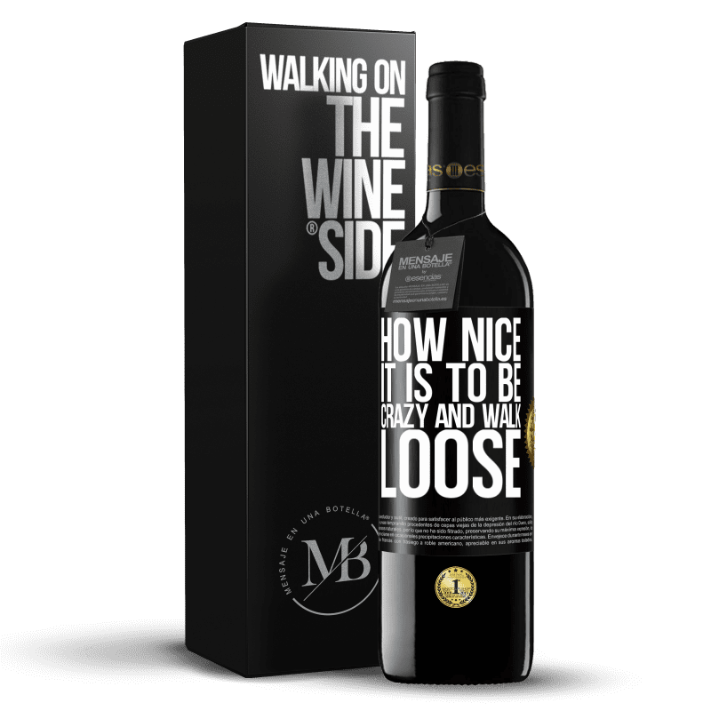 39,95 € Free Shipping | Red Wine RED Edition MBE Reserve How nice it is to be crazy and walk loose Black Label. Customizable label Reserve 12 Months Harvest 2016 Tempranillo