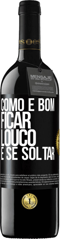 39,95 € Envio grátis | Vinho tinto Edição RED MBE Reserva Como é bom ficar louco e se soltar Etiqueta Preta. Etiqueta personalizável Reserva 12 Meses Colheita 2016 Tempranillo