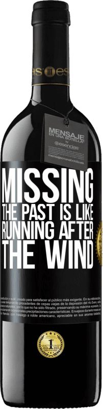 «Missing the past is like running after the wind» RED Edition Crianza 6 Months