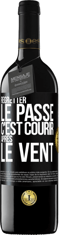 39,95 € | Vin rouge Édition RED MBE Réserve Regretter le passé c'est courir après le vent Étiquette Noire. Étiquette personnalisable Réserve 12 Mois Récolte 2015 Tempranillo