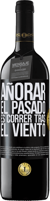 39,95 € | Vino Tinto Edición RED MBE Reserva Añorar el pasado es correr tras el viento Etiqueta Negra. Etiqueta personalizable Reserva 12 Meses Cosecha 2015 Tempranillo