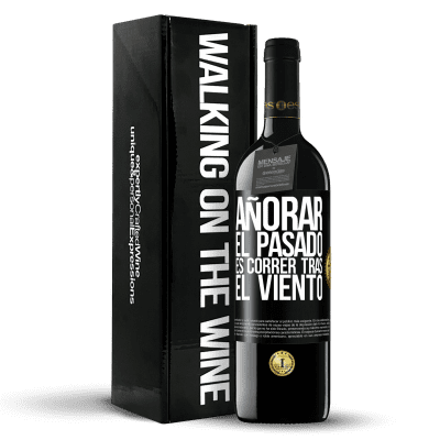 «Añorar el pasado es correr tras el viento» Edición RED MBE Reserva